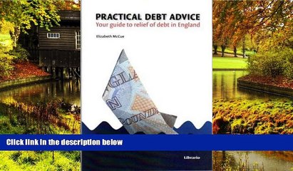 Must Have  Practical Debt Advice: Your Guide to Relief of Debt in England  READ Ebook Full Ebook