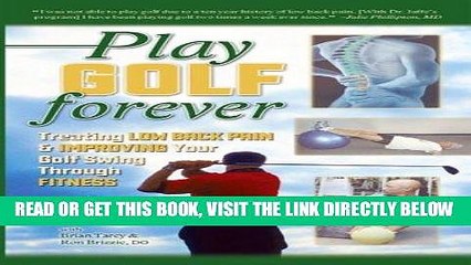 [PDF] FREE Play Golf Forever: Treating Low Back Pain and Improving Your Golf Swing Through Fitness