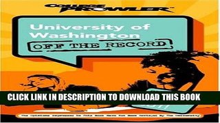 Read Now University of Washington: Off the Record (College Prowler) (College Prowler: University