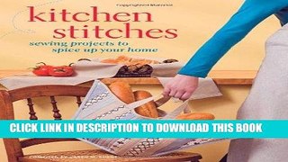 [Free Read] Kitchen Stitches: Sewing Projects to Spice Up Your Home Free Online