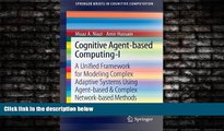 Choose Book Cognitive Agent-based Computing-I: A Unified Framework for Modeling Complex Adaptive