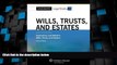 Big Deals  Casenote Legal Briefs: Wills Trusts   Estates, Keyed to Dukeminier   Sitkoff, Ninth
