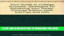 Read Now Your Guide to College Success: Strategies for Achieving Your Goals, Concise Edition (with