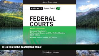 Big Deals  Federal Courts: Hart   Wechsler 6e (Casenote Legal Briefs)  Best Seller Books Best Seller