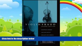 Big Deals  Violin Fraud: Deception, Forgery, Theft, and Lawsuits in England and America  Full