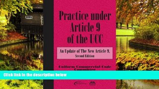READ FULL  PRACTICE UNDER ARTICLE 9 OF THE UCC  READ Ebook Full Ebook