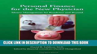 Read Now Personal Finance for the New Physician -- Money Management for Residency and Beyond