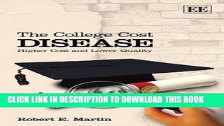 Read Now The College Cost Disease: Higher Cost and Lower Quality PDF Book