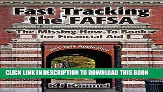 Read Now Fast Tracking the FAFSA  The Missing How-To Book for Financial Aid: The 2013-14 Award