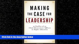 Online eBook Making the Case for Leadership: Profiles of Chief Advancement Officers in Higher