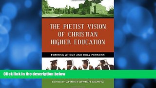 For you The Pietist Vision of Christian Higher Education: Forming Whole and Holy Persons