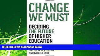 Online eBook Change We Must: Deciding the Future of Higher Education