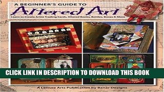[Free Read] A Beginner s Guide to Altered Art Free Online