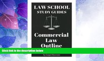 Big Deals  Law School Study Guides: Commercial Law Outline: Commercial Law Outline (Volume 14)