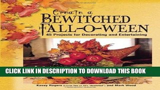 [Free Read] Create a Bewitched Fall-o-ween: 45 Projects for Decorating and Entertaining Full Online