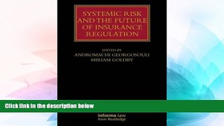 READ FULL  Systemic Risk and the Future of Insurance Regulation (Lloyd s Insurance Law Library)