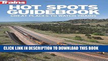 [Free Read] Hot Spots Guidebook: Great Places to Watch Trains Free Online