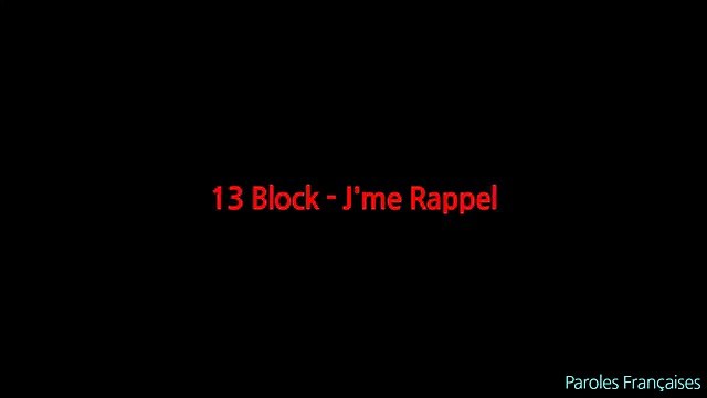 13 Block - J'me Rappel (Paroles ⁄ Lyrics)