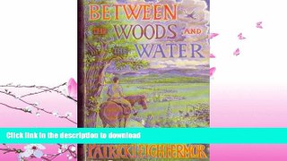 READ BOOK  Between the Woods and the Water FULL ONLINE