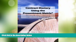 Big Deals  Contract Mastery Using the Presentment Matrix: How to successfully administer a