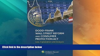Big Deals  Dodd-Frank Wall Street Reform and Consumer Protection Act: Law, Explanation and