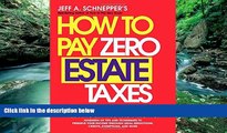 Big Deals  How To Pay Zero Estate Taxes: Your Guide to Every Estate Tax Break the IRS Allows  Full