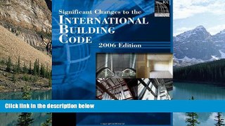 Big Deals  Significant Changes to the International Building Code, 2006 Edition  Full Ebooks Best