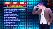 Liên Khúc Nhạc Trẻ Remix Hay Nhất 2016 - Dương Minh Tuấn - Những Ca Khúc Nhạc Trẻ Hay Nhất 2016