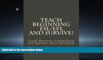 Online eBook Teach Beginning ESL/EFL and Survive!: Clear, Practical Lesson Plans for Teaching