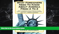 For you What Foreigners Need To Know About America From A To Z: How to understand crazy American
