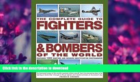 READ BOOK  The Complete Guide to Fighters   Bombers of the World: An Illustrated History of the