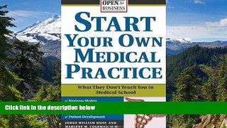 Must Have  Start Your Own Medical Practice: A Guide to All the Things They Don t Teach You in