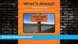 For you What s Ahead?: Transitioning from Adult Education to a Career
