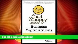 Big Deals  Short and Happy Guide to Business Organizations (Short and Happy Series)  Full Read