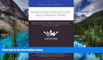 Must Have  Navigating Health Care M A Transactions: Leading Lawyers on Conducting Due Diligence