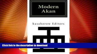 READ BOOK  Modern Akan: A concise introduction to the Akuapem, Fanti and Twi language (Akan