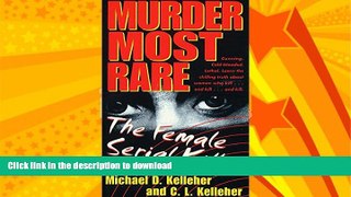 GET PDF  Murder Most Rare: The Female Serial Killer  GET PDF