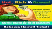[PDF] FREE Hot, Rich   Green!: The Secret Formula Women Are Using to Get Rich and Save the Planet