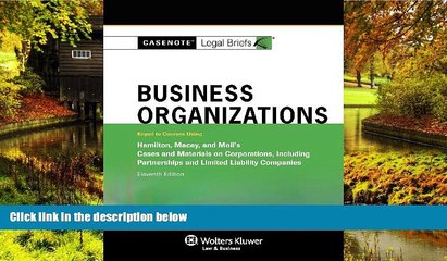 READ FULL  Casenote Legal Briefs: Business Organizations, Keyed to Hamilton Macey   Moll 11E  READ