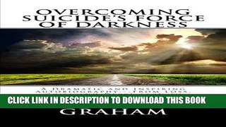 [PDF] Overcoming Suicide s Force of Darkness: A Dramatic   Inspiring Autobiography --- From Loss,