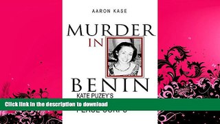 EBOOK ONLINE  Murder in Benin: Kate Puzey s Death in the Peace Corps  PDF ONLINE