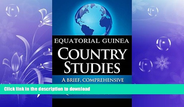 READ BOOK EQUATORIAL GUINEA Country Studies: A brief, comprehensive study of Equatorial Guinea