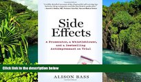 Must Have  Side Effects: A Prosecutor, a Whistleblower, and a Bestselling Antidepressant on Trial