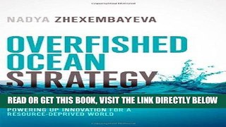 [PDF] FREE Overfished Ocean Strategy: Powering Up Innovation for a Resource-Deprived World [Read]