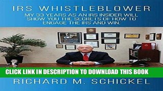 Read Now IRS Whistleblower: My 33 years as an IRS Insider Will Show You the Secrets of How to