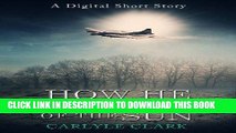 [Free Read] How He Comes Out of the Sun: (A Digital Short Story) Free Online