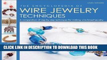 Read Now The Encyclopedia of Wire Jewelry Techniques: A Compendium of Step-by-Step Techniques for