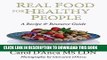 Read Now Real Food for Healthy People: A Recipe and Resource Guide for Whole Food Plant Based