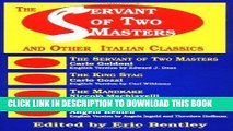Read Now The Servant of Two Masters   Other Italian Classics (Paperback) (Eric Bentley s Dramatic