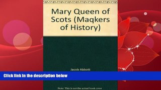 For you Mary Queen of Scots (Maqkers of History)